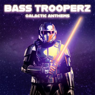 Galactic Anthems — Bass Trooperz