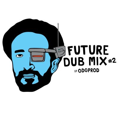 Future Dub Mix #2 by ODGProd — ODGPROD