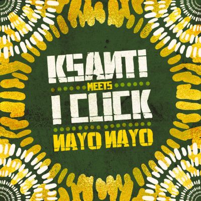 Nayo Nayo — Ksanti & I Click