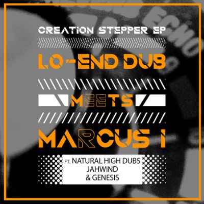 Lo-End Dub meets Marcus I - Creation Stepper — Lo-End Dub & Marcus I