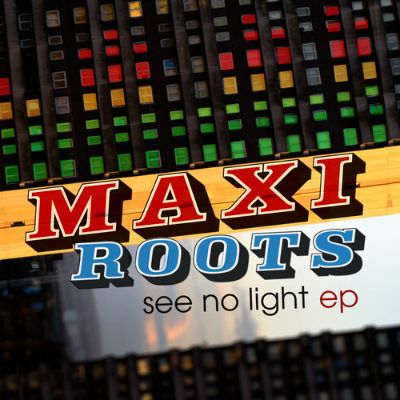 See No Light — MAXIROOTS