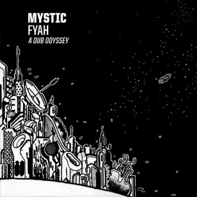 A Dub Odyssey — Mystic Fyah