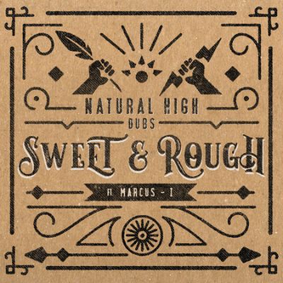 Natural High Dubs meets Marcus I – Sweet & Rough — Natural High Dubs & Marcus I