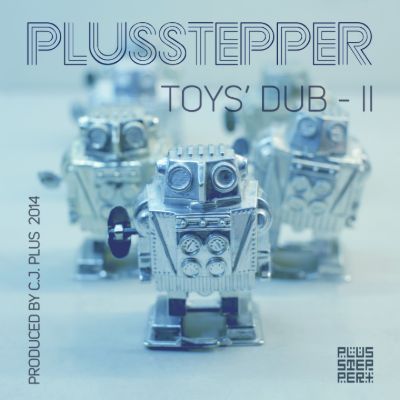 Toys' Dub II — PlusStepper