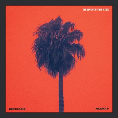 Deep Into The Vibe — Roots Raid & Marina P