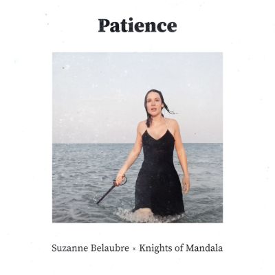 Patience — Suzanne Belaubre & Knights of Mandala