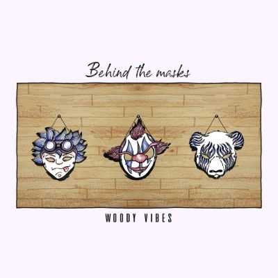 Behind The Masks — Woody Vibes